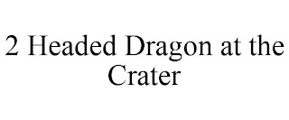 2 HEADED DRAGON AT THE CRATER