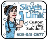 SKYE'S THE LIMIT CUSTOM LIVING SOLUTIONS 603-841-0677