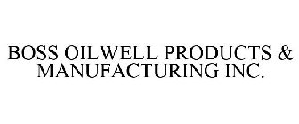 BOSS OILWELL PRODUCTS & MANUFACTURING INC