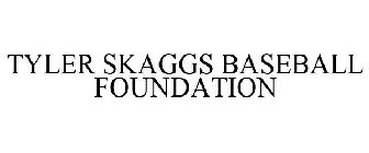 TYLER SKAGGS BASEBALL FOUNDATION