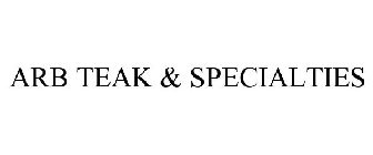 ARB TEAK & SPECIALTIES
