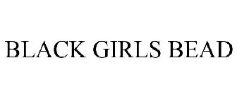BLACK GIRLS BEAD
