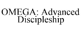 OMEGA: ADVANCED DISCIPLESHIP