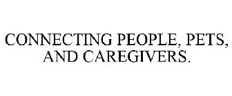 CONNECTING PEOPLE, PETS, AND CAREGIVERS.