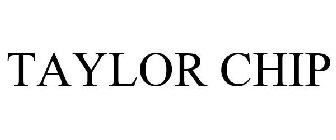 TAYLOR CHIP