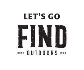 LET'S GO FIND OUTDOORS ESTD 1972