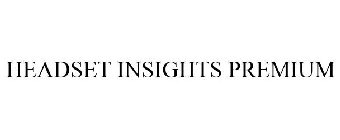 HEADSET INSIGHTS PREMIUM