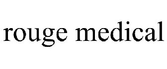 ROUGE MEDICAL