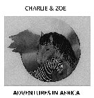 CHARLIE & ZOE ADVENTURES IN AFRICA