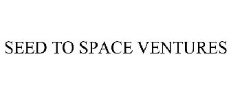 SEED TO SPACE VENTURES