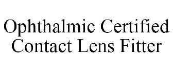 OPHTHALMIC CERTIFIED CONTACT LENS FITTER