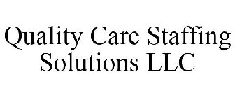 QUALITY CARE STAFFING SOLUTIONS LLC