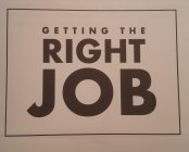 GETTING THE RIGHT JOB