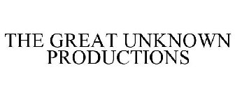 THE GREAT UNKNOWN PRODUCTIONS