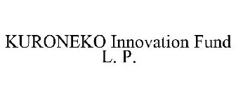 KURONEKO INNOVATION FUND L. P.