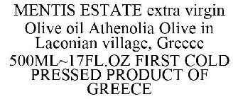 MENTIS ESTATE EXTRA VIRGIN OLIVE OIL ATHENOLIA OLIVE IN LACONIAN VILLAGE, GREECE 500ML~17FL.OZ FIRST COLD PRESSED PRODUCT OF GREECE