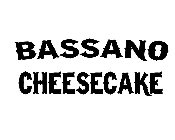 BASSANO CHEESECAKE