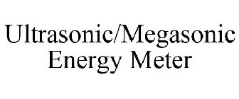 ULTRASONIC/MEGASONIC ENERGY METER
