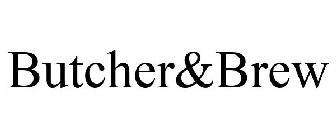 BUTCHER&BREW