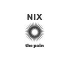 NIX THE PAIN