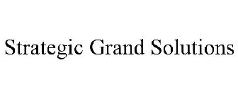STRATEGIC GRAND SOLUTIONS, L.L.C....A PROACTIVE MEASURE TODAY COULD ALLEVIATE A DISASTROUS OUTCOME TOMORROW