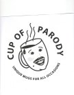 CUP OF PARODY UNIQUE MUGS FOR ALL OCCASIONS