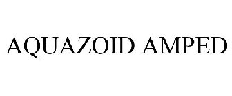 AQUAZOID AMPED