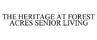 THE HERITAGE AT FOREST ACRES SENIOR LIVING