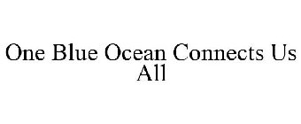 ONE BLUE OCEAN CONNECTS US ALL
