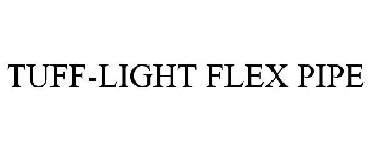 TUFF-LIGHT FLEX PIPE