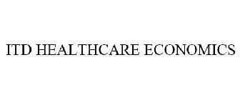 ITD HEALTHCARE ECONOMICS