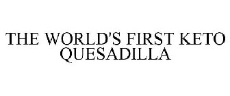 THE WORLD'S FIRST KETO QUESADILLA