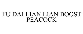 FU DAI LIAN LIAN BOOST PEACOCK