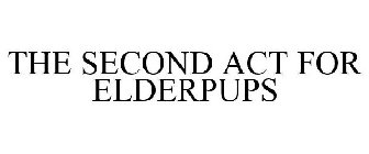 THE SECOND ACT FOR ELDERPUPS