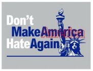DON'T MAKE AMERICA HATE AGAIN