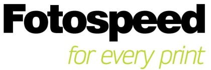 FOTOSPEED FOR EVERY PRINT