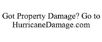 GOT PROPERTY DAMAGE? GO TO HURRICANEDAMAGE.COM