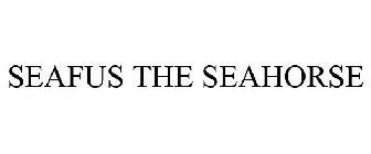 SEAFUS THE SEAHORSE
