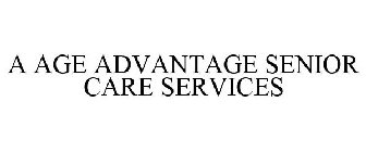 A AGE ADVANTAGE SENIOR CARE SERVICES