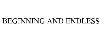 BEGINNING AND ENDLESS