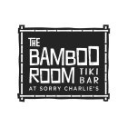 THE BAMBOO ROOM TIKI BAR AT SORRY CHARLIE'S