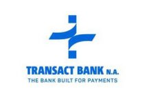 TRANSACT BANK N.A. THE BANK BUILT FOR PAYMENTS