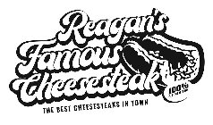 REAGAN'S FAMOUS CHEESESTEAK THE BEST CHEESESTEAKS IN TOWN 100% RIBEYE STEAK