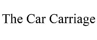 THE CAR CARRIAGE