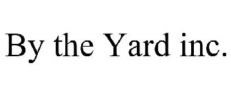 BY THE YARD INC.