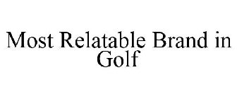 MOST RELATABLE BRAND IN GOLF