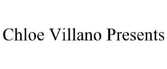 CHLOE VILLANO PRESENTS