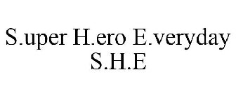 S.H.E SUPER HERO EVERYDAY