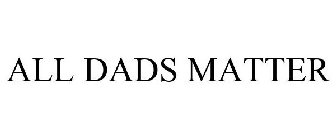 ALL DADS MATTER