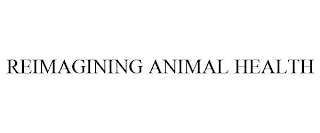 REIMAGINING ANIMAL HEALTH